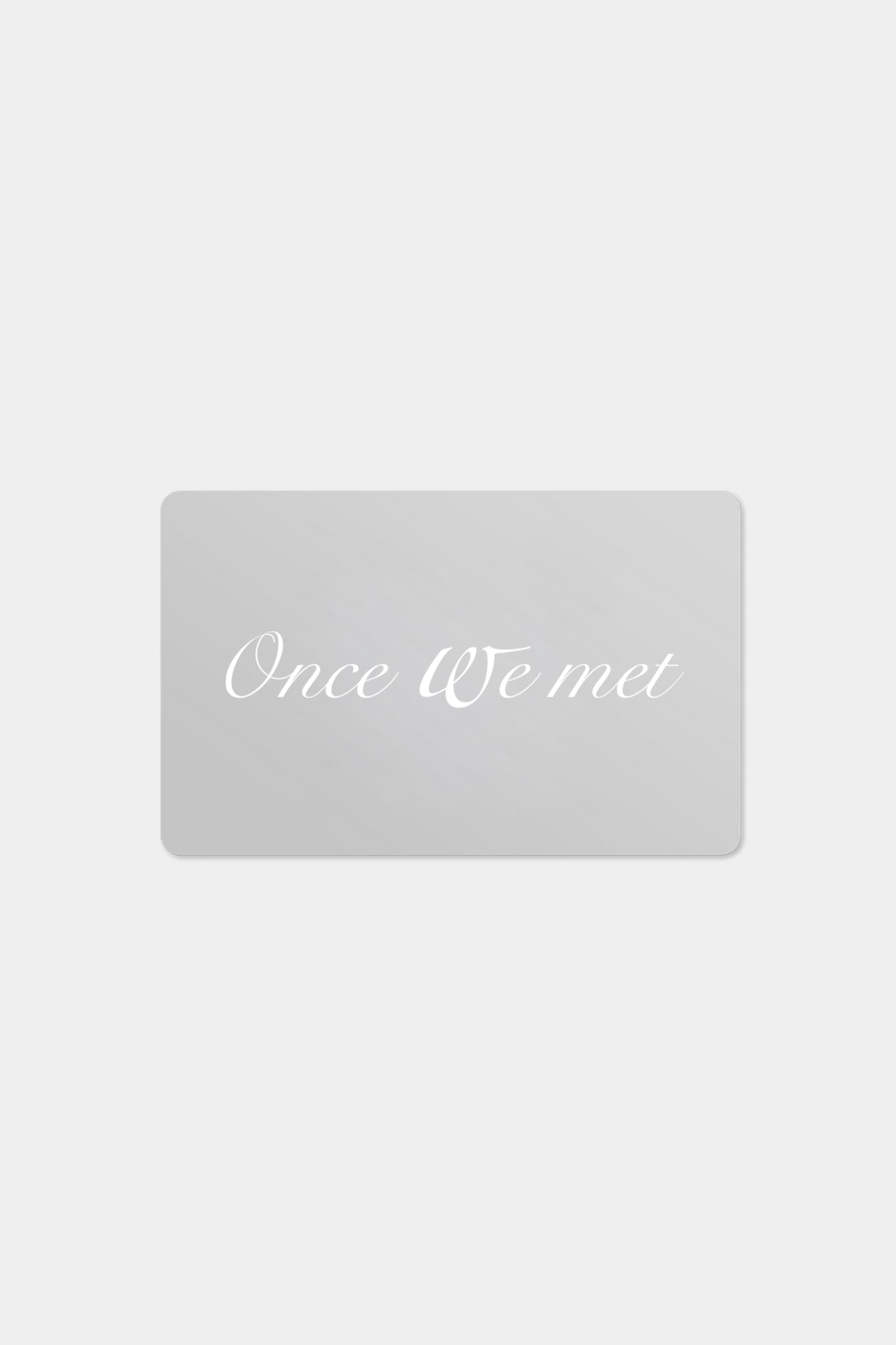 ONCE WE MET — 禮物卡